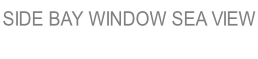 SIDE BAY WINDOW SEA VIEW