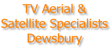 TV Aerial & Satellite Specialists Dewsbury