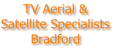 TV Aerial & Satellite Specialists Bradford